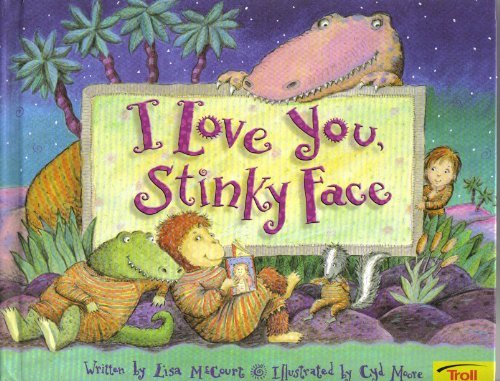 I Love You Stinky Face by Lisa McCourt