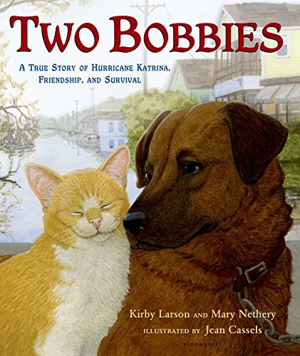 Two Bobbies: A True Story of Hurricane Katrina, Friendship, and Survival by Kirby Larson