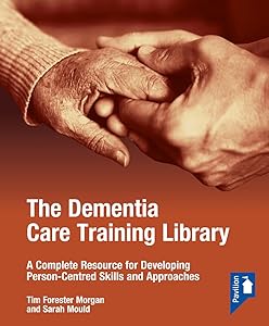 The Dementia Care Training Library: Starter Pack: A Complete Resource for Developing Person-Centred Skills and Approaches by Sarah Mould