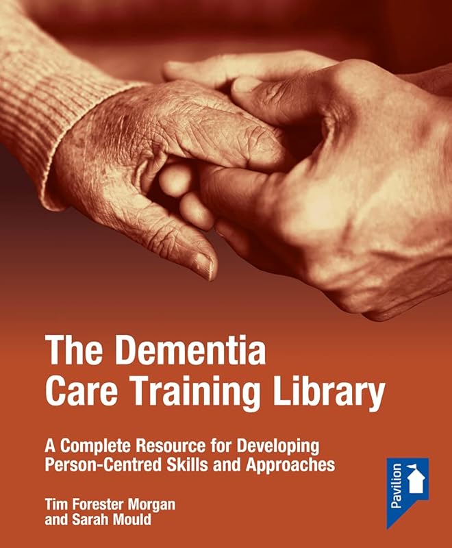 The Dementia Care Training Library: Starter Pack: A Complete Resource for Developing Person-Centred Skills and Approaches by Sarah Mould