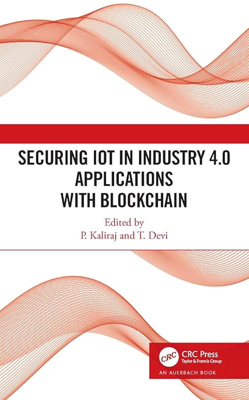 Securing IoT in Industry 4.0 Applications with Blockchain by P Kaliraj