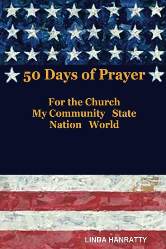 50 Days of Prayer: For the Church, MY Community State Nation World by Linda Hanratty