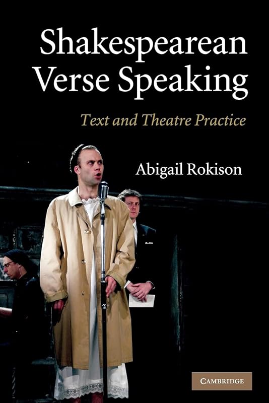 Shakespearean Verse Speaking: Text and Theatre Practice by Abigail Rokison