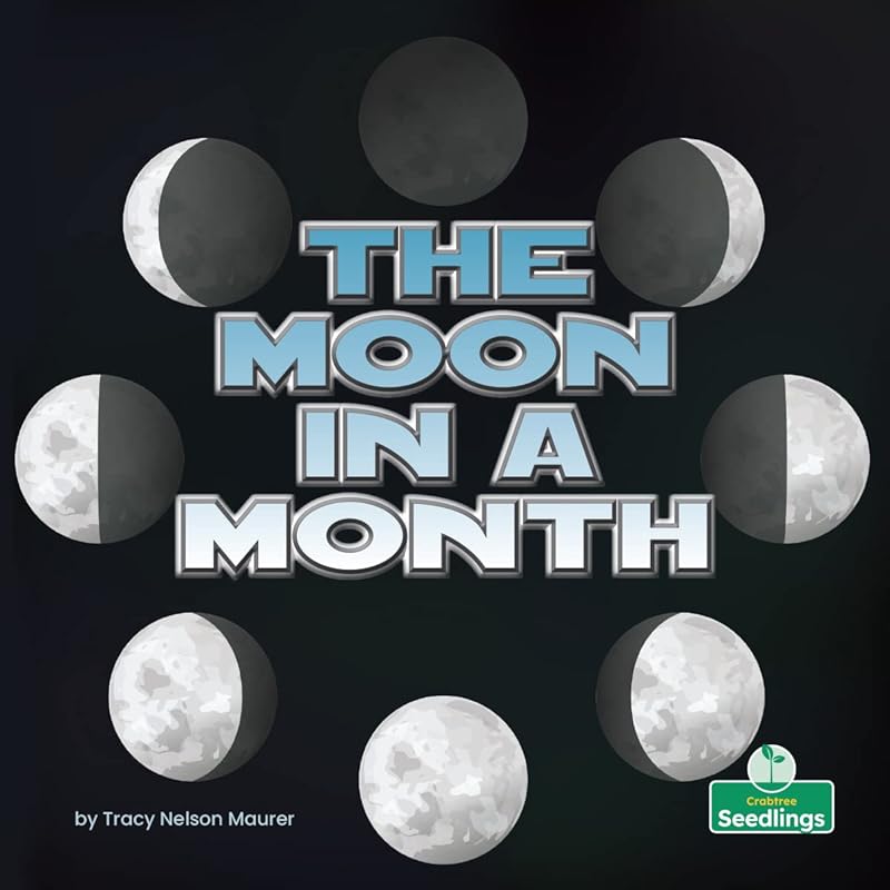 The Moon in a Month (My First Space Books) by Tracy Nelson Maurer