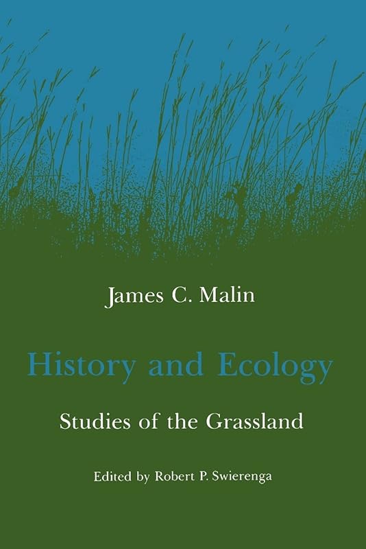 History and Ecology: Studies of the Grassland by James C. Malin