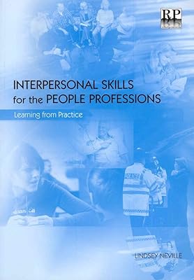 Interpersonal Skills for the People Professions: Learning from Practice