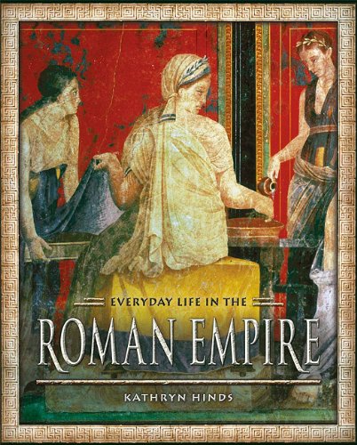 Everyday Life in the Roman Empire by Kathryn Hinds
