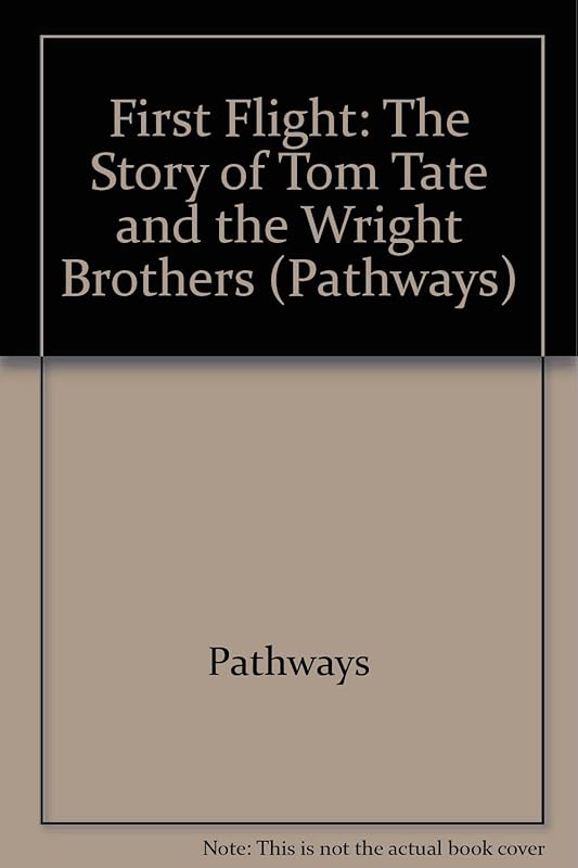 First Flight: The Story of Tom Tate and the Wright Brothers by K/H (PATHWAYS)