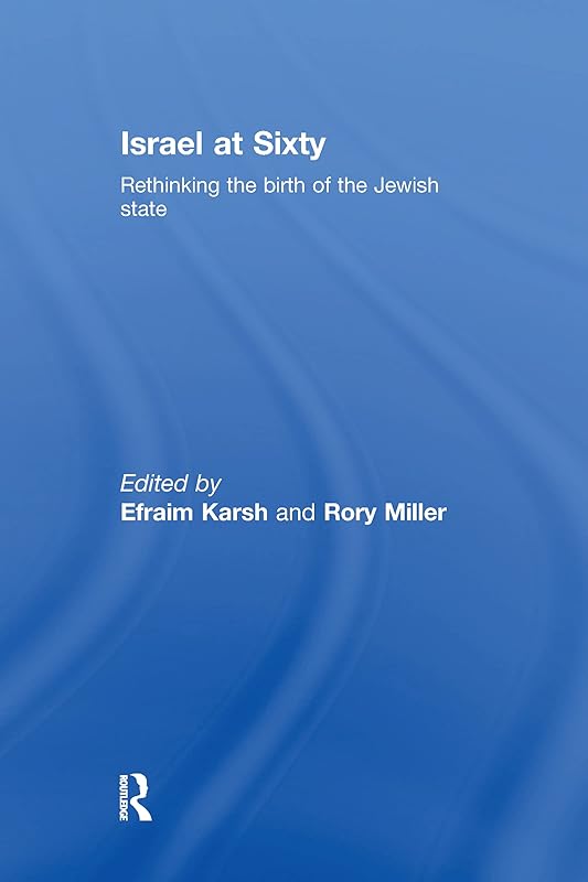 Israel at Sixty: Rethinking the birth of the Jewish state by Rory Miller