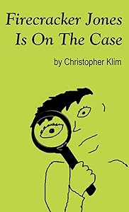 Firecracker Jones Is On The Case by Christopher Klim