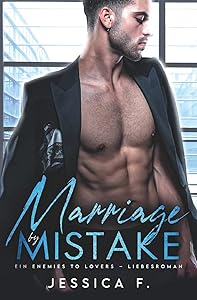 Marriage by Mistake: Ein Enemies to Lovers - Liebesroman (Accidental Love) by Jessica F