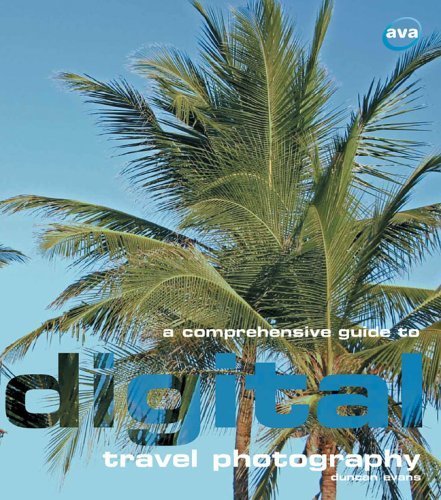 A Comprehensive Guide to Digital Travel Photography (Digital Photography) by Duncan Evans