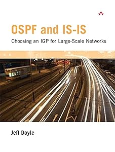 OSPF and IS-IS: Choosing an IGP for Large-Scale Networks: Choosing an IGP for Large-Scale Networks: Choosing an IGP for Large-Scale Networks: Choosing an IGP for Large-Scale Networks by Jeff Doyle