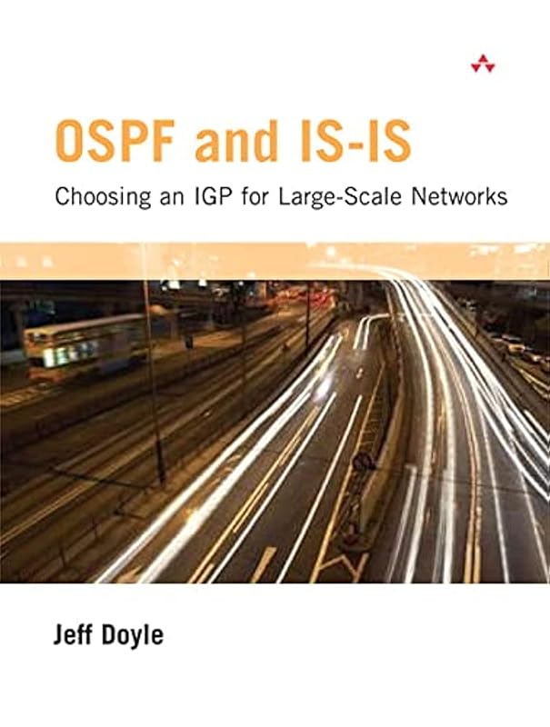 OSPF and IS-IS: Choosing an IGP for Large-Scale Networks: Choosing an IGP for Large-Scale Networks: Choosing an IGP for Large-Scale Networks: Choosing an IGP for Large-Scale Networks by Jeff Doyle
