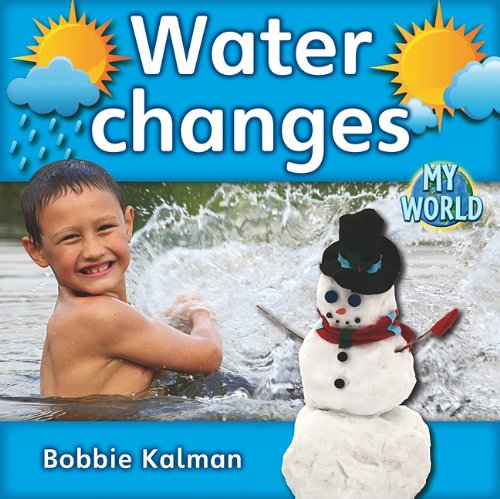Water Changes (Bobbie Kalman's Leveled Readers: My World: E) by Bobbie Kalman