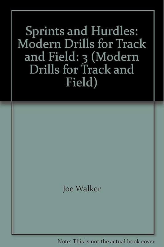 Sprints and Hurdles: Modern Drills for Track and Field: 3 (Modern Drills for Track and Field) by Joe Walker