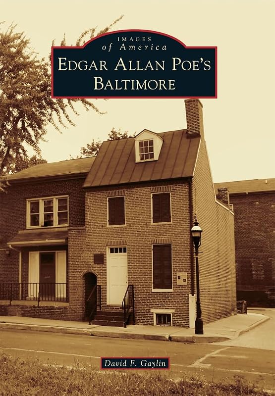 Edgar Allan Poe's Baltimore (Images of America) by David F. Gaylin