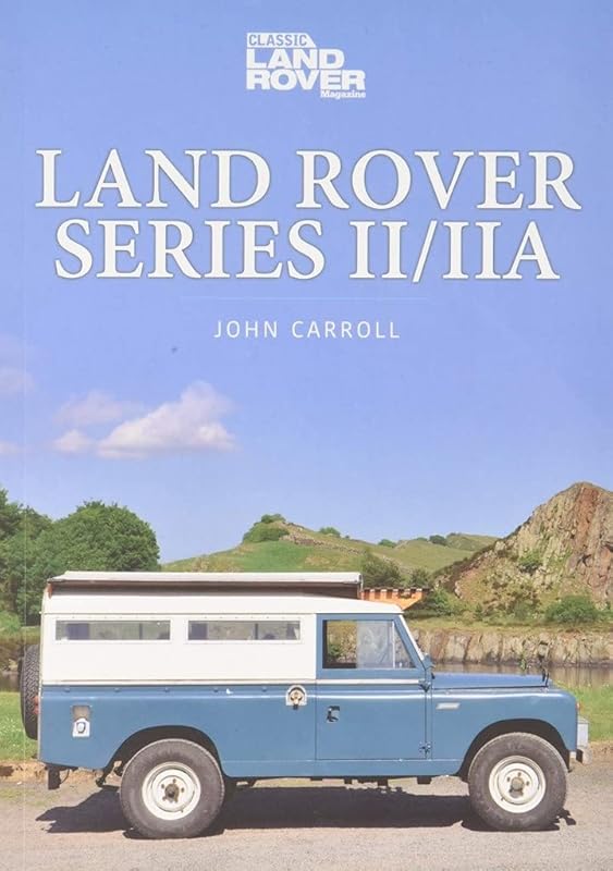 Land Rover Series II/IIA (Classic Vehicle Series) by John Carroll