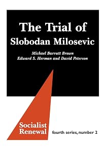 The Trial of Slobodan Milosevic (Socialist Renewal, Fourth Series)