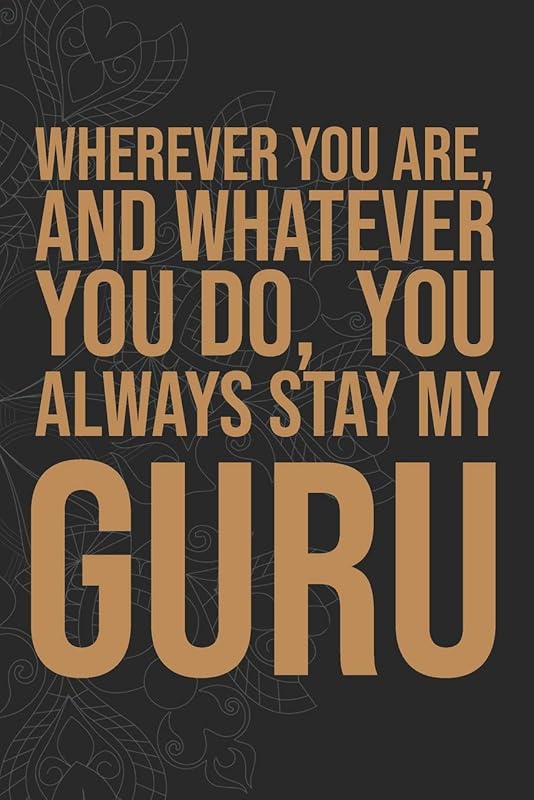 Wherever you are, And whatever you do, You always Stay My Guru by idol Publishing