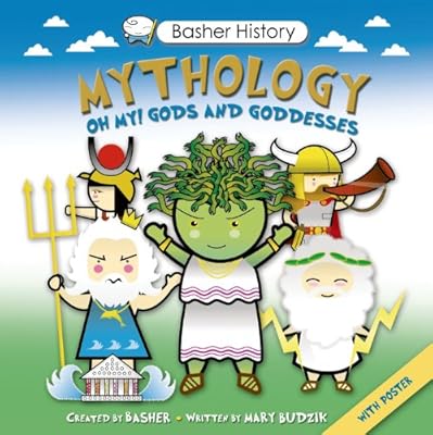 Basher History: Mythology: Oh My! Gods and Goddesses