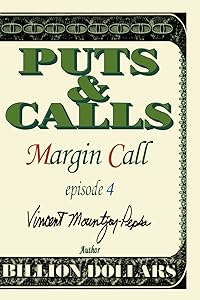 Puts and Calls: Margin Call, Episode IV by Vincent Mountjoy-Pepka