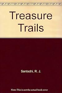 Treasure Trails by R. J. Santschi