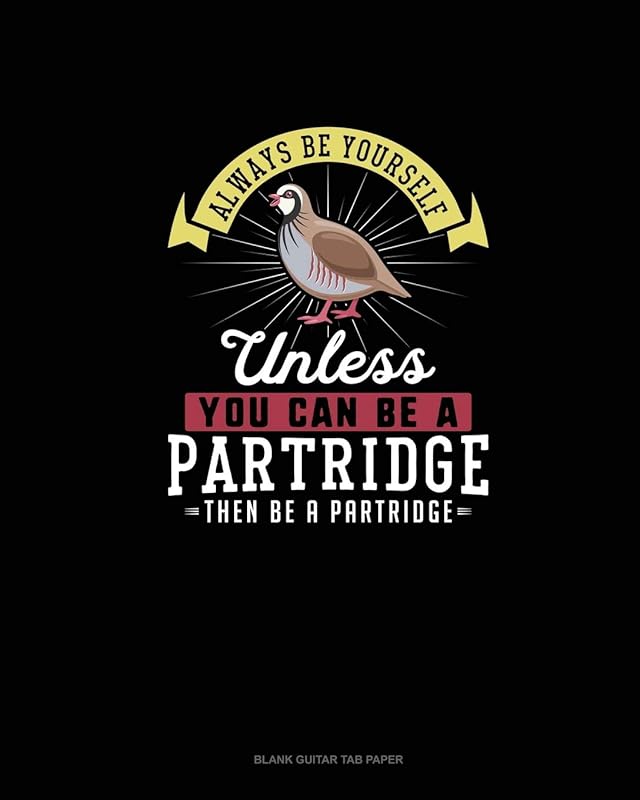 Always Be Yourself Unless You Can Be A Partridge Then Be A Partridge: Blank Guitar Tab Paper by Blue Cloud Novelty