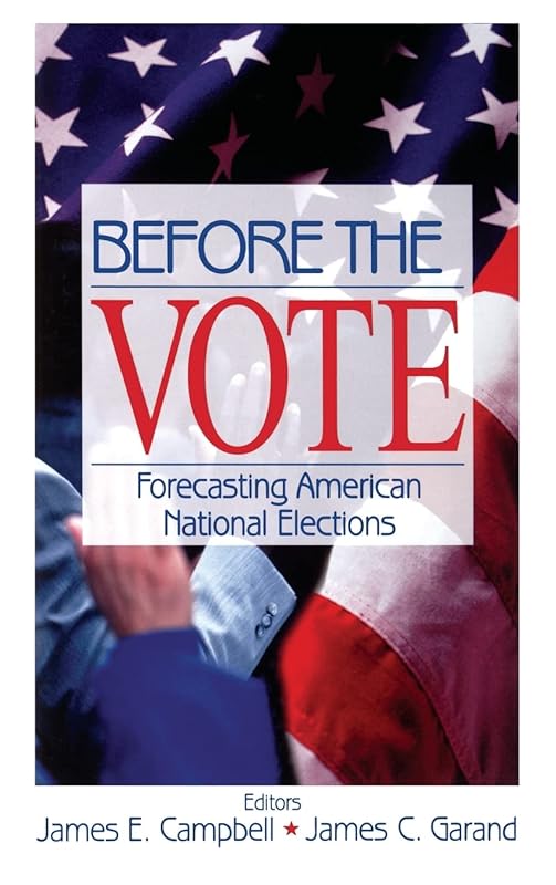 Before the Vote: Forecasting American National Elections by James E. Campbell