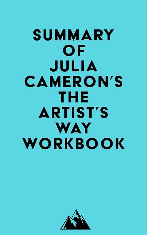 Summary of Julia Cameron's The Artist's Way Workbook by Everest Media