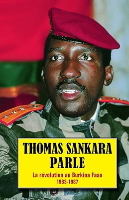 Thomas Sankara parle: La révolution au Burkina Faso, 1983-1987 (French Edition)