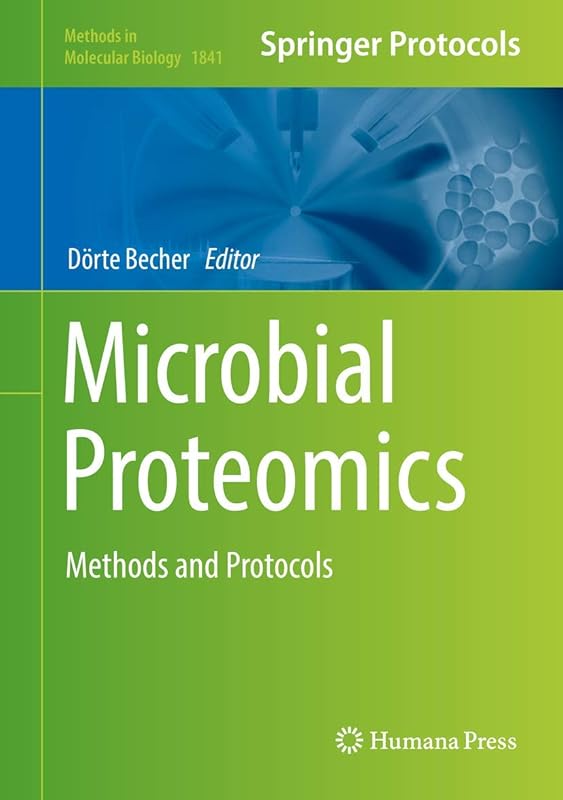 Microbial Proteomics: Methods and Protocols (Methods in Molecular Biology, 1841) by Dörte Becher