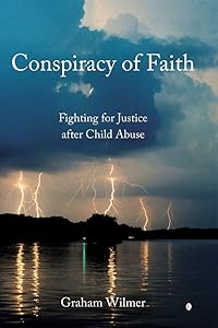 Conspiracy of Faith: Fighting for Justice after Child Abuse by Graham Wilmer