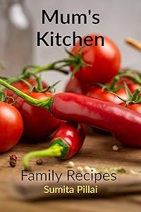 Mum's Kitchen by Sumita Pillai