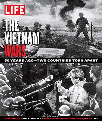 LIFE The Vietnam Wars: 50 Years Ago--Two Countries Torn Apart by The Editors of LIFE