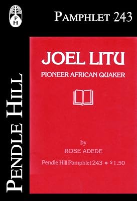 Joel Litu: Pioneer African Quaker (Pendle Hill Pamphlets Book 243)