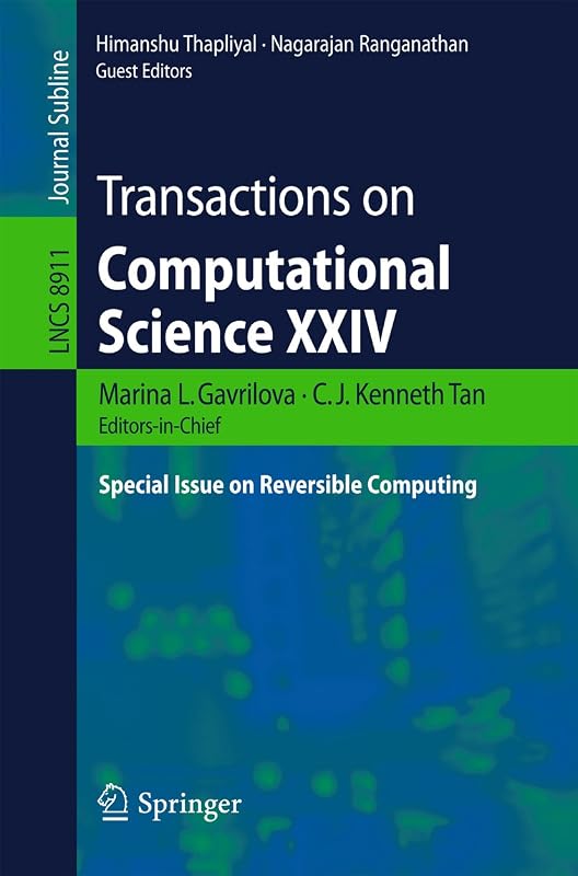 Transactions on Computational Science XXIV: Special Issue on Reversible Computing (Lecture Notes in Computer Science Book 8911) by Marina L. Gavrilova