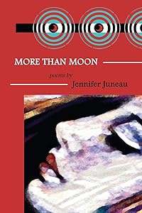 More Than Moon: Poems by Jennifer Juneau