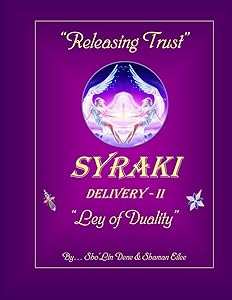"Releasing Trust": SYRAKI Delivery - II ... "Ley of Duality" (SYRAKI Holistic Ways (series 2))