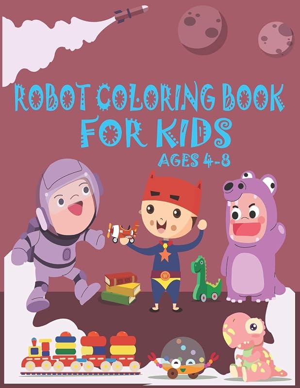 Robot Coloring Book For Kids Ages 4-8: Great Coloring Pages For Kids Ages 2-8 by The Universal Book House