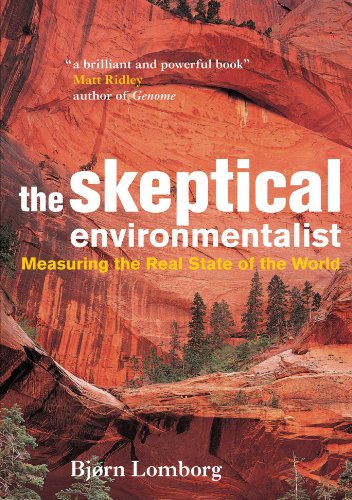 The Skeptical Environmentalist: Measuring the Real State of the World by Lomborg, Bjorn