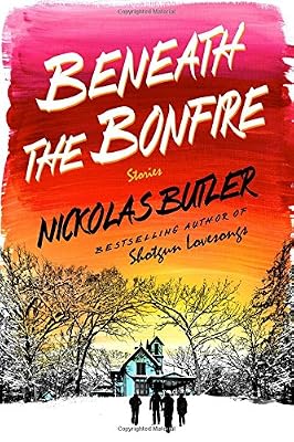 Beneath the Bonfire: Stories