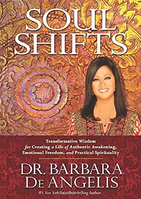 Soul Shifts: Transformative Wisdom for Creating a Life of Authentic Awakening, Emotional Freedom &amp; Practical Spirituality