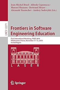Frontiers in Software Engineering Education: First International Workshop, FISEE 2019, Villebrumier, France, November 11–13, 2019, Invited Papers (Programming and Software Engineering) by Jean-Michel Bruel