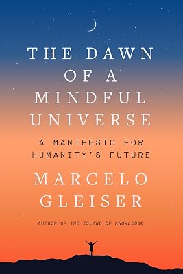 The Dawn of a Mindful Universe: A Manifesto for Humanity's Future