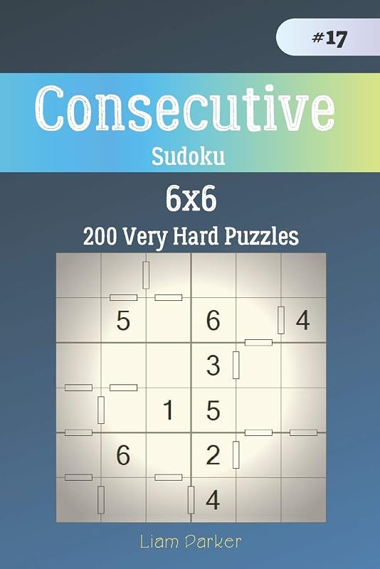 Consecutive Sudoku - 200 Very Hard Puzzles 6x6 vol.17 by Liam Parker