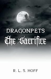 The Sacrifice (Dragonpets) by R L S Hoff