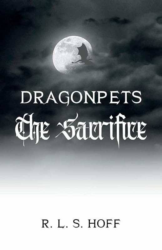 The Sacrifice (Dragonpets) by R L S Hoff