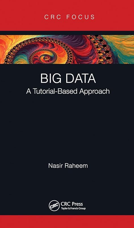 Big Data: A Tutorial-Based Approach by Nasir Raheem