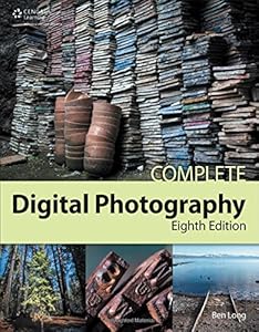 Complete Digital Photography, 8th by Ben Long